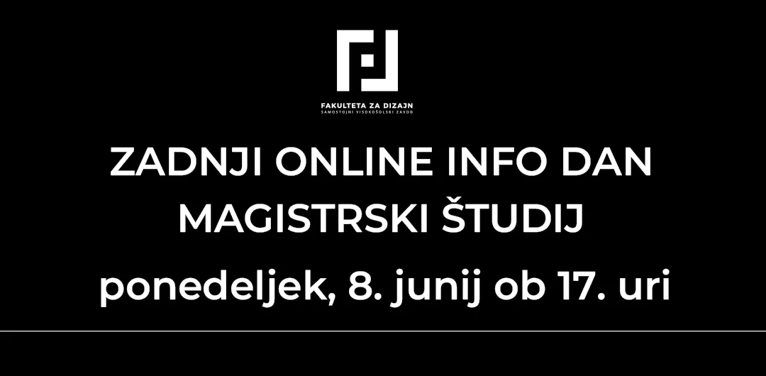 DANES ZADNJI ONLINE INFO DAN ZA MAGISTRSKI ŠTUDIJ OB 17. URI: POVEZAVE DO GOOGLE MEET SREČANJA